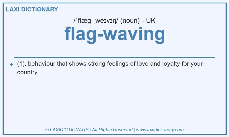 Definition flag-waving in British English