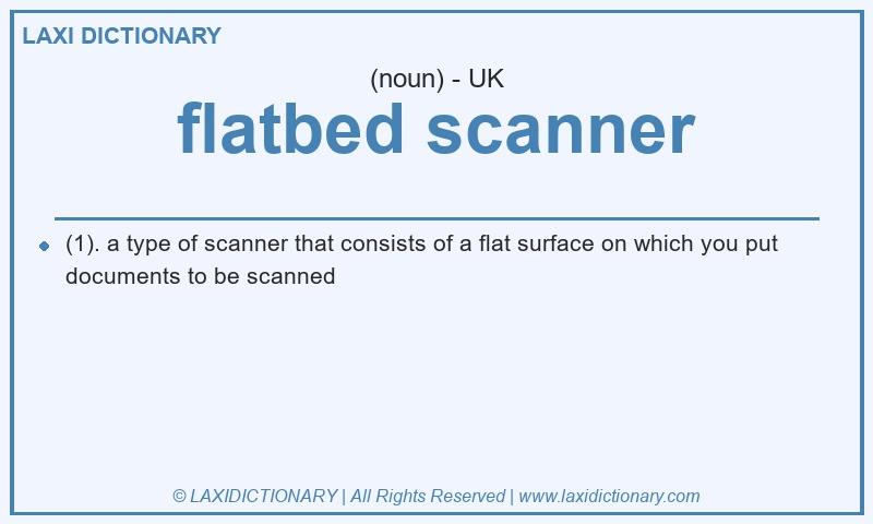 Definition flatbed scanner in British English