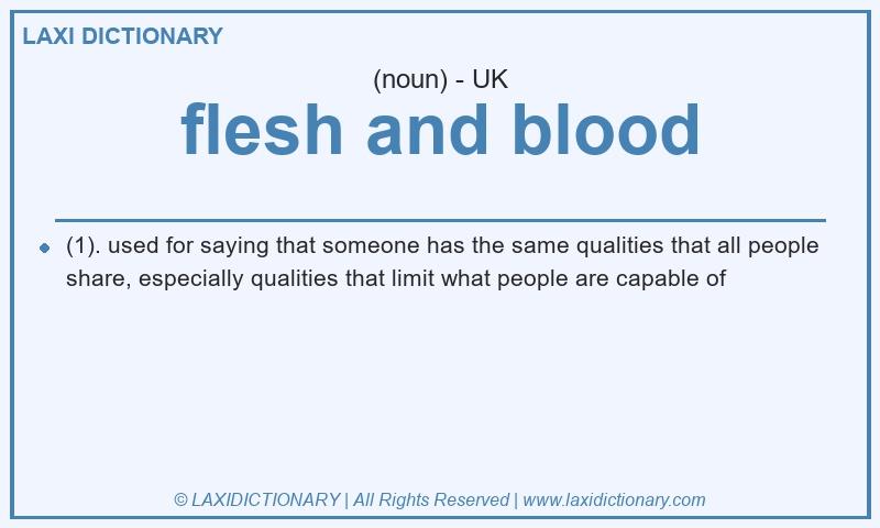 Definition flesh and blood in British English