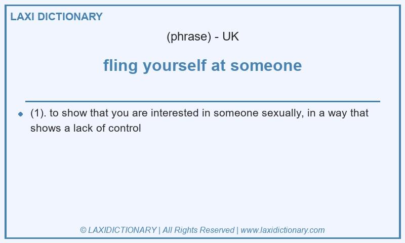 Definition fling yourself at someone in British English