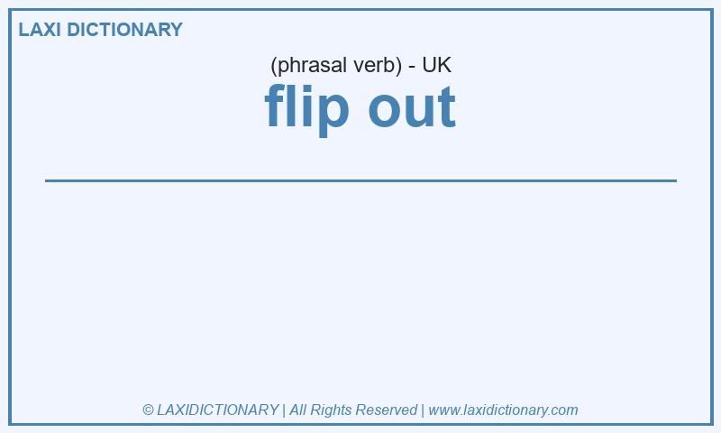 Definition flip out in British English