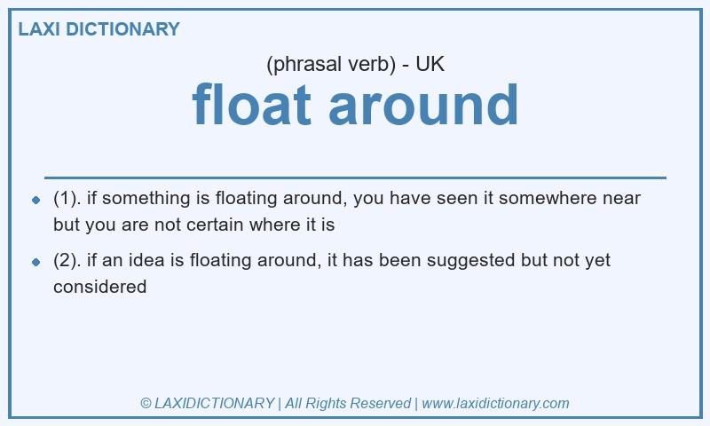 Definition float around in British English
