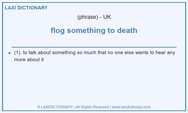 Definition flog something to death in British English