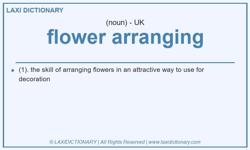 Definition flower arranging in British English