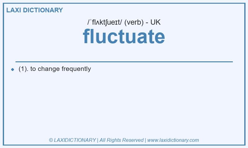 Definition fluctuate in British English