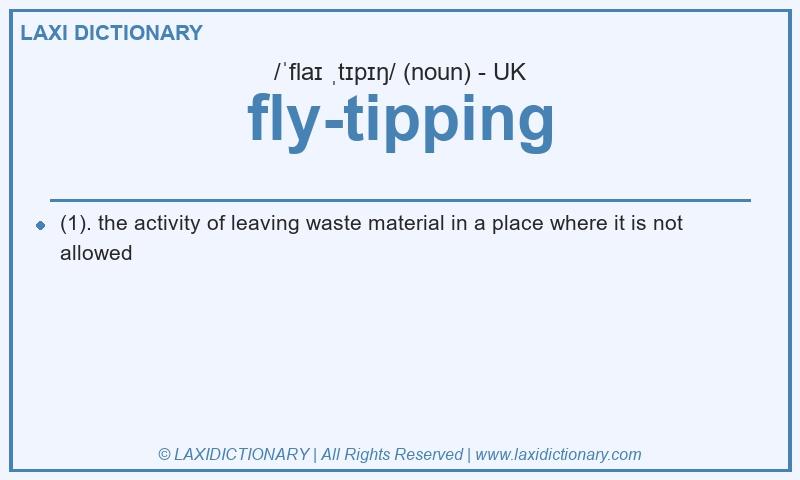 Definition fly-tipping in British English