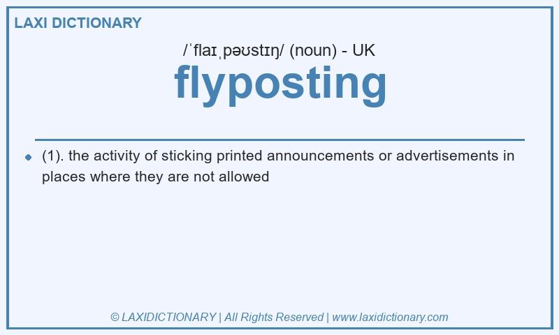 Definition flyposting in British English
