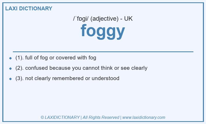 Definition foggy in British English