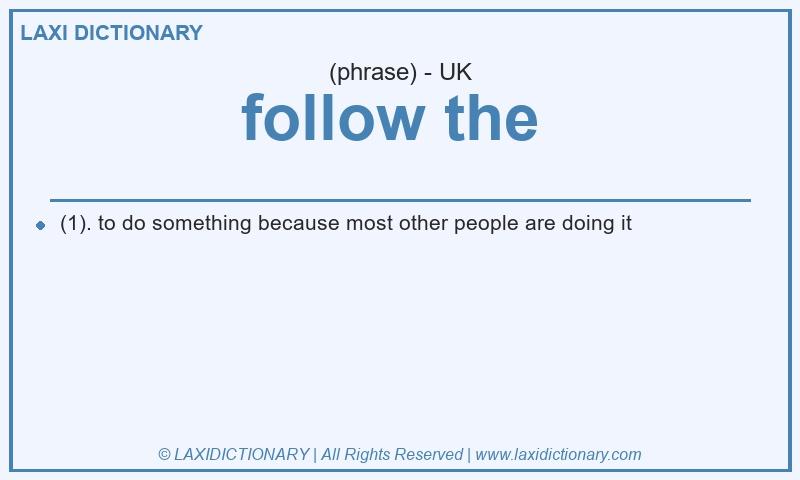 Definition follow the  in British English