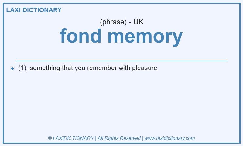 Definition fond memory in British English