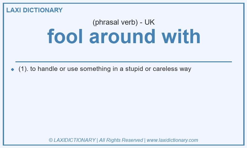 Definition fool around with in British English