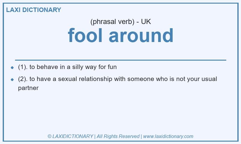 Definition fool around in British English