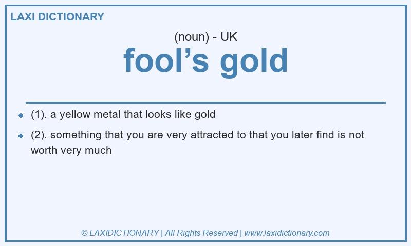 Definition fool’s gold in British English