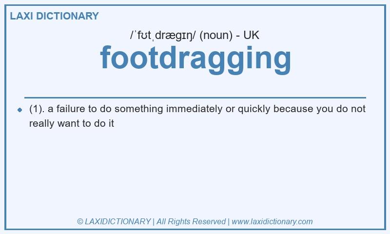 Definition footdragging in British English