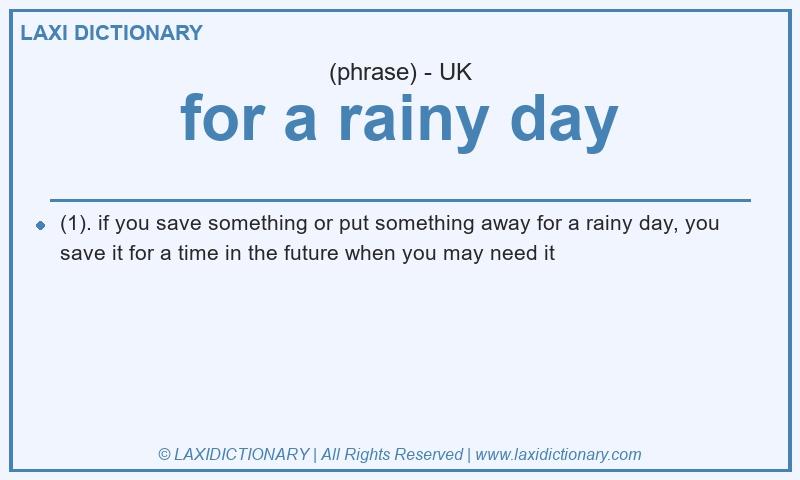 Definition for a rainy day in British English