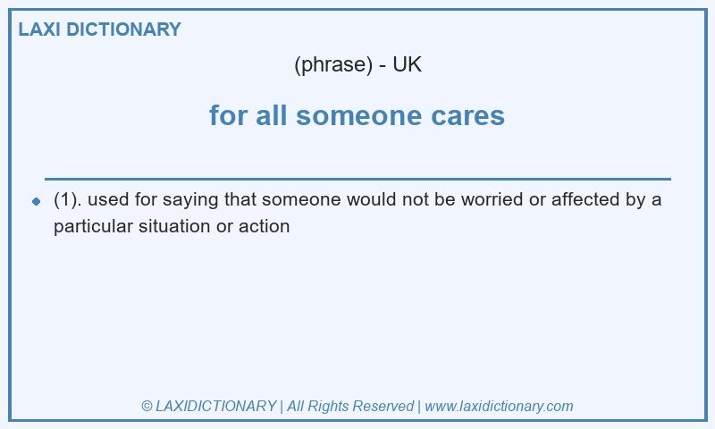 Definition for all someone cares in British English