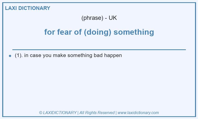 Definition for fear of (doing) something in British English