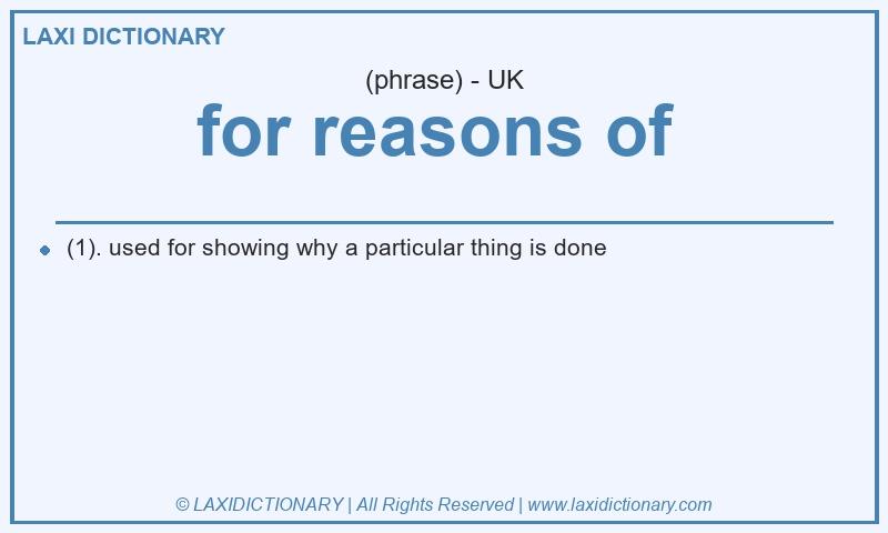 Definition for reasons of in British English