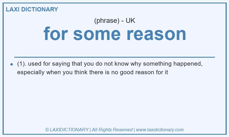 Definition for some reason in British English