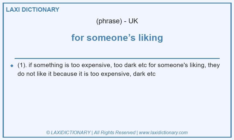 Definition for someone’s liking in British English