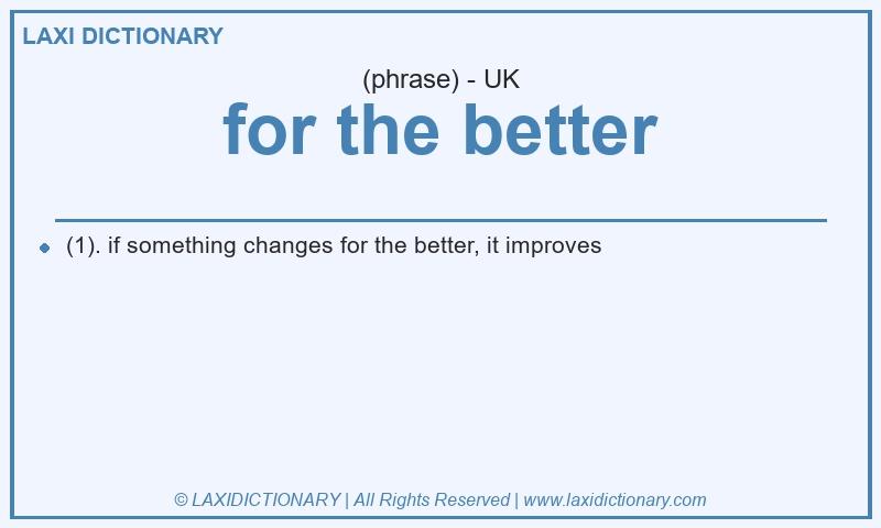 Definition for the better in British English