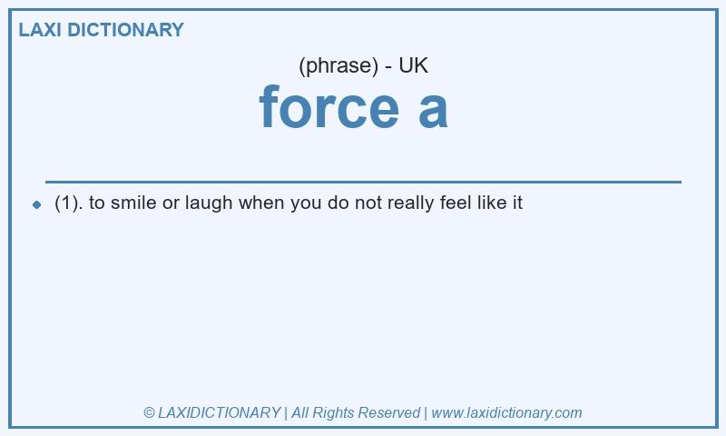 Definition force a  in British English