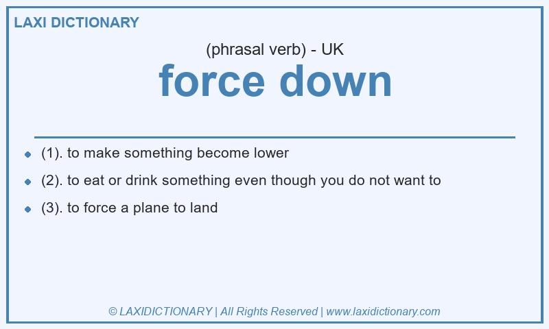 Definition force down in British English