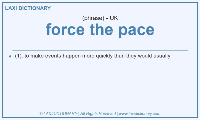 Definition force the pace in British English