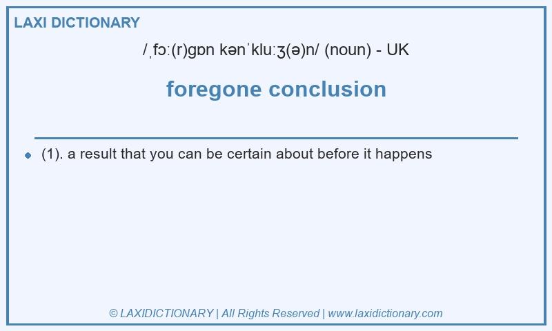 Definition foregone conclusion in British English