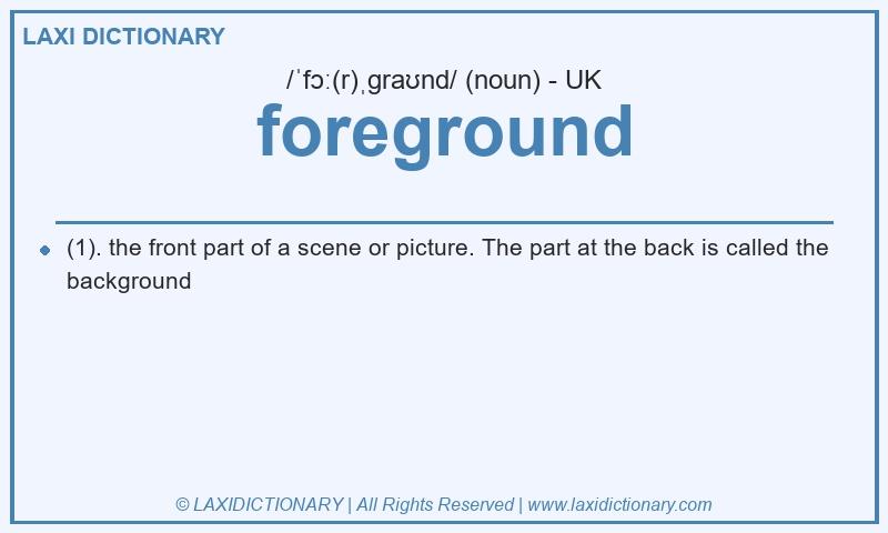 Definition foreground in British English