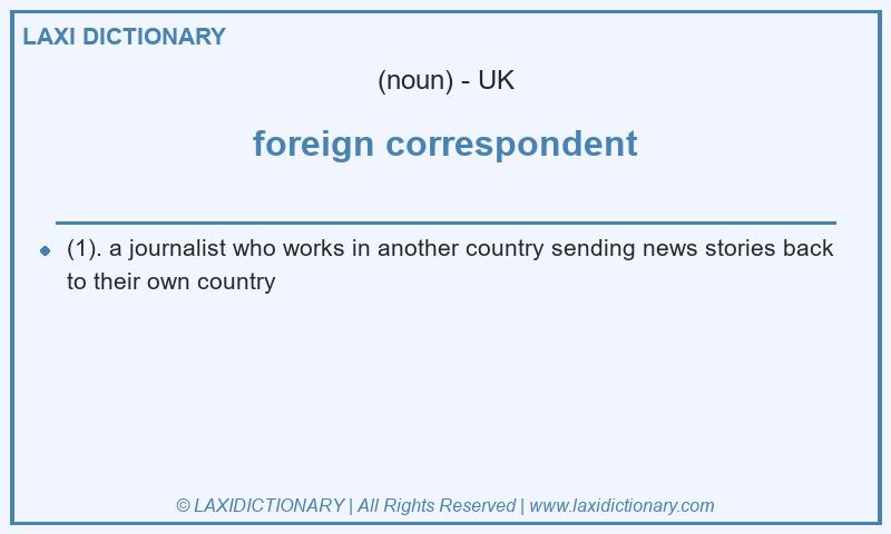 Definition foreign correspondent in British English