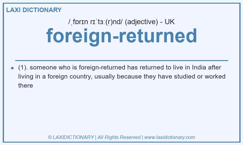 Definition foreign-returned in British English