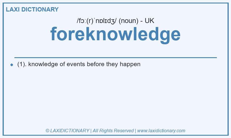 Definition foreknowledge in British English