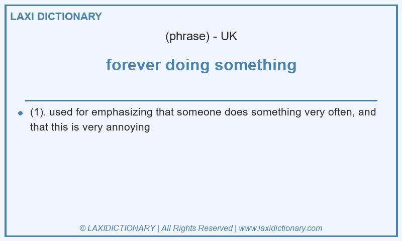 Definition forever doing something in British English