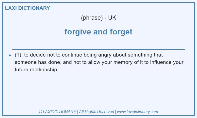 Definition forgive and forget in British English