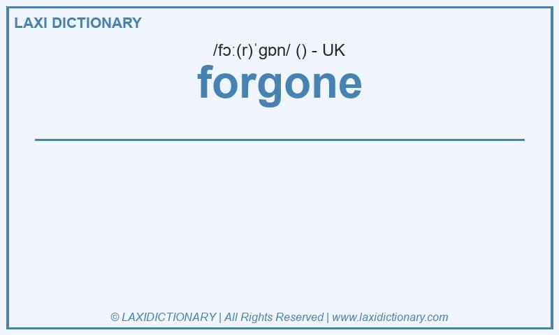 Definition forgone in British English