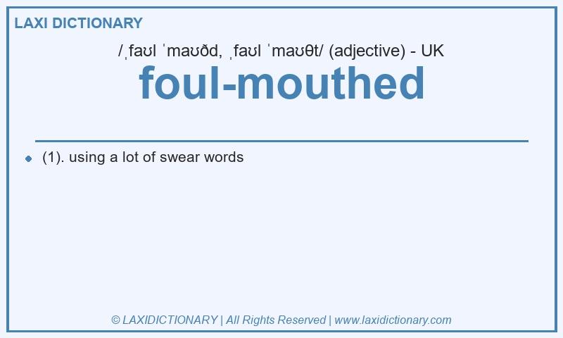 Definition foul-mouthed in British English