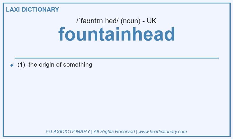 Definition fountainhead in British English