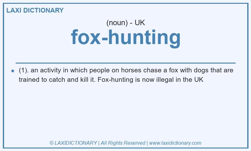 Definition fox-hunting in British English