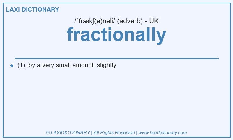 Definition fractionally in British English