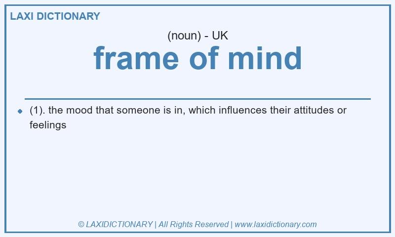 Definition frame of mind in British English