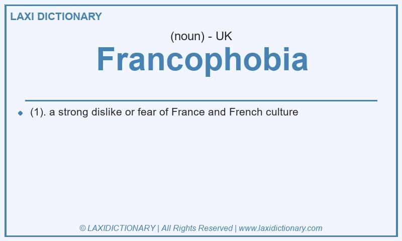 Definition Francophobia in British English