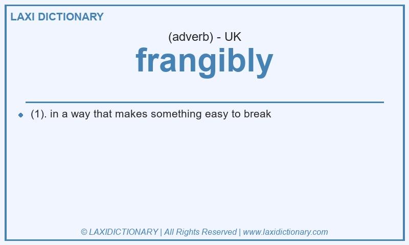 Definition frangibly in British English