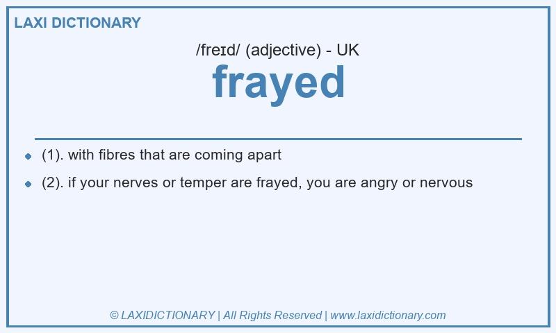 Definition frayed in British English