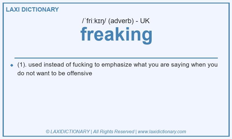 Definition freaking in British English
