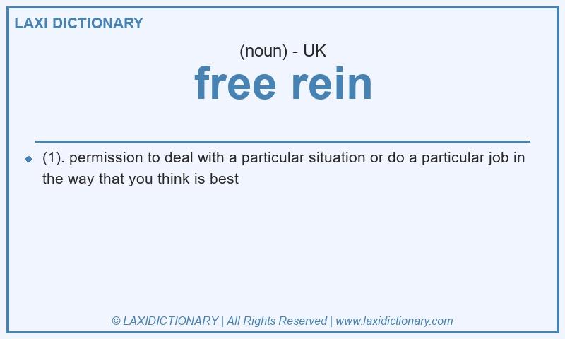 Definition free rein in British English