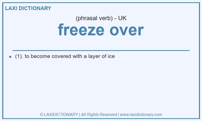 Definition freeze over in British English