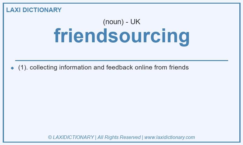 Definition friendsourcing in British English