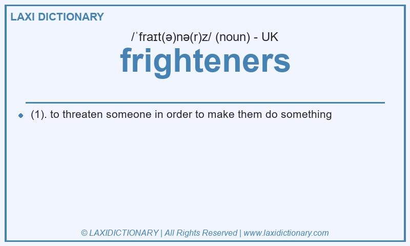 Definition frighteners in British English