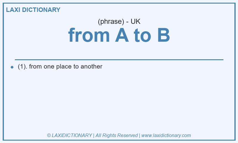 Definition from A to B in British English